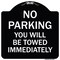Signmission No Parking You Will Towed Immediately Heavy-Gauge Aluminum Sign, 18" x 18", BW-1818-23634 A-DES-BW-1818-23634 - alternate 1